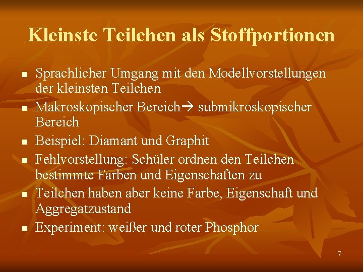 Kleinste Teilchen als Stoffportionen n n n Sprachlicher Umgang mit den Modellvorstellungen der kleinsten