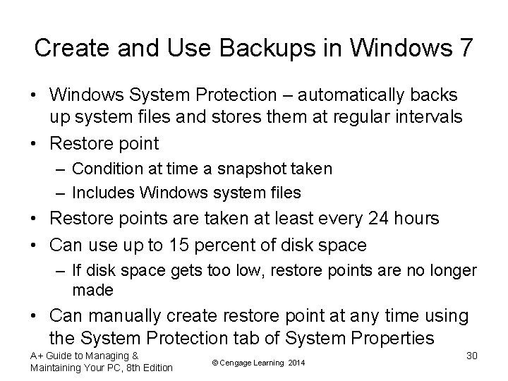 Create and Use Backups in Windows 7 • Windows System Protection – automatically backs