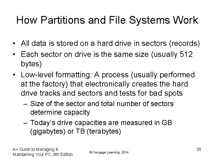 How Partitions and File Systems Work • All data is stored on a hard