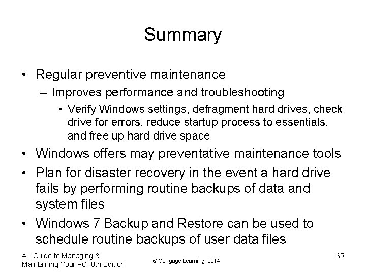 Summary • Regular preventive maintenance – Improves performance and troubleshooting • Verify Windows settings,