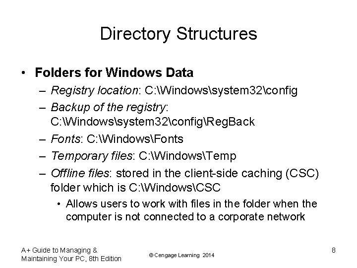 Directory Structures • Folders for Windows Data – Registry location: C: Windowssystem 32config –