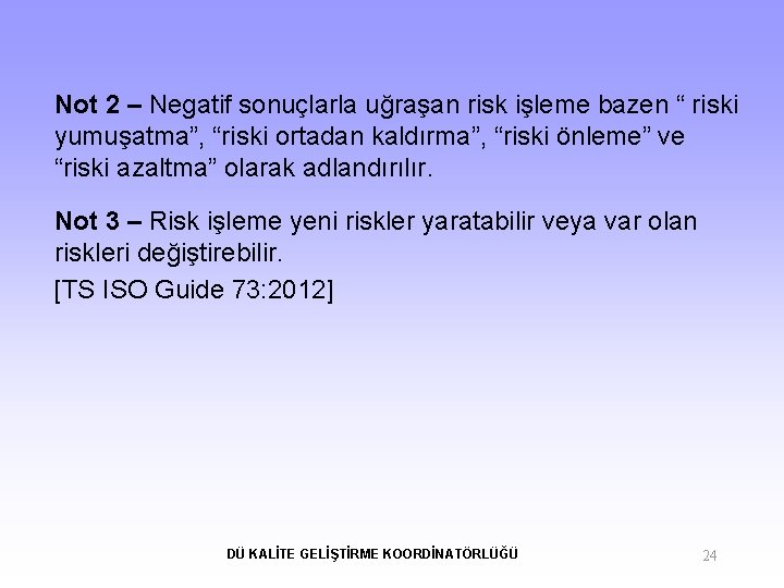 Not 2 – Negatif sonuçlarla uğraşan risk işleme bazen “ riski yumuşatma”, “riski ortadan