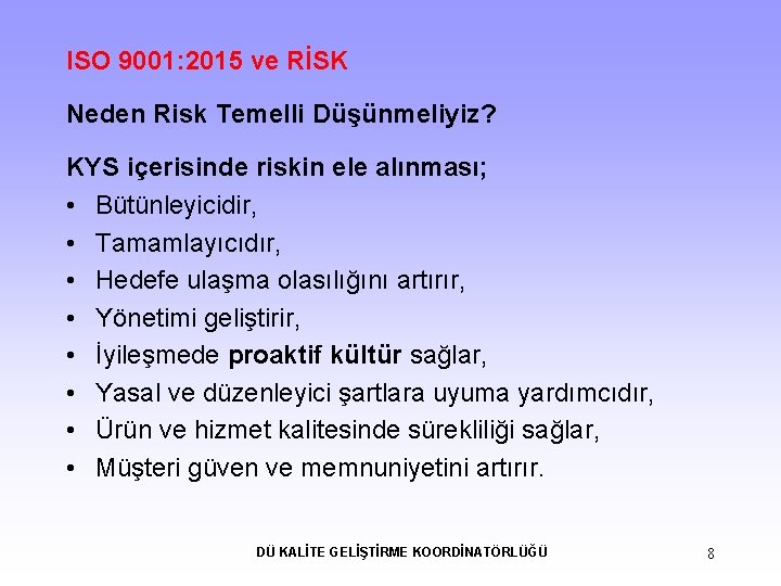 ISO 9001: 2015 ve RİSK Neden Risk Temelli Düşünmeliyiz? KYS içerisinde riskin ele alınması;