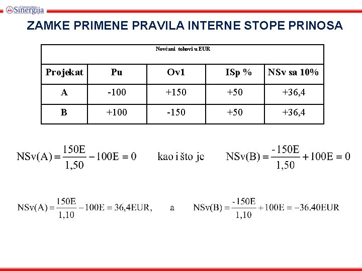 ZAMKE PRIMENE PRAVILA INTERNE STOPE PRINOSA Novčani tokovi u EUR Projekat Pu Ov 1