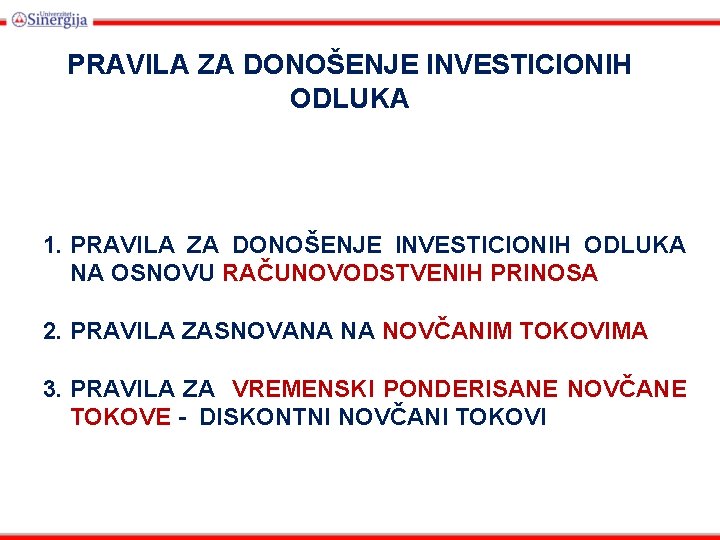 PRAVILA ZA DONOŠENJE INVESTICIONIH ODLUKA 1. PRAVILA ZA DONOŠENJE INVESTICIONIH ODLUKA NA OSNOVU RAČUNOVODSTVENIH