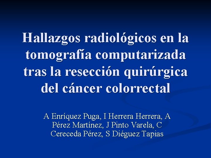 Hallazgos radiológicos en la tomografía computarizada tras la resección quirúrgica del cáncer colorrectal A