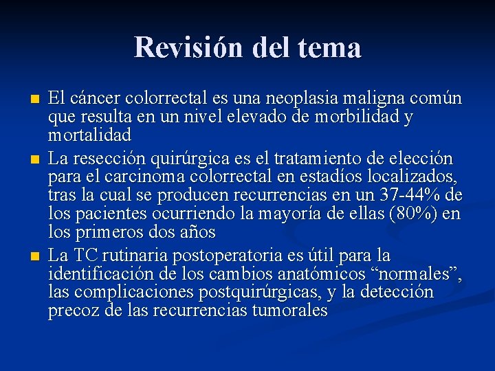 Revisión del tema n n n El cáncer colorrectal es una neoplasia maligna común