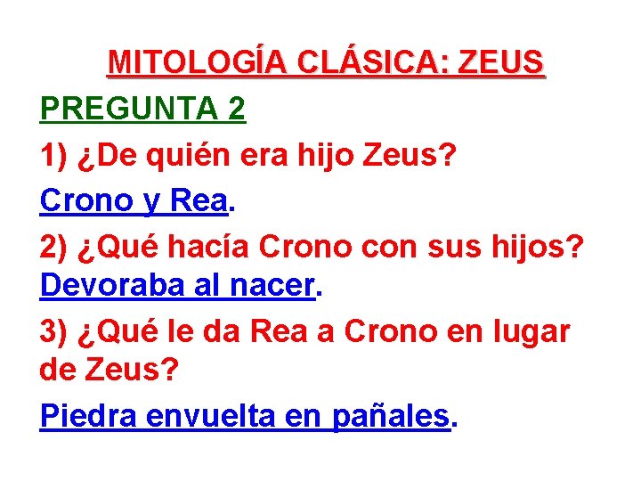 MITOLOGÍA CLÁSICA: ZEUS PREGUNTA 2 1) ¿De quién era hijo Zeus? Crono y Rea.