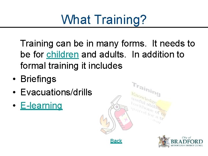 What Training? Training can be in many forms. It needs to be for children What Training? Training can be in many forms. It needs to be for children