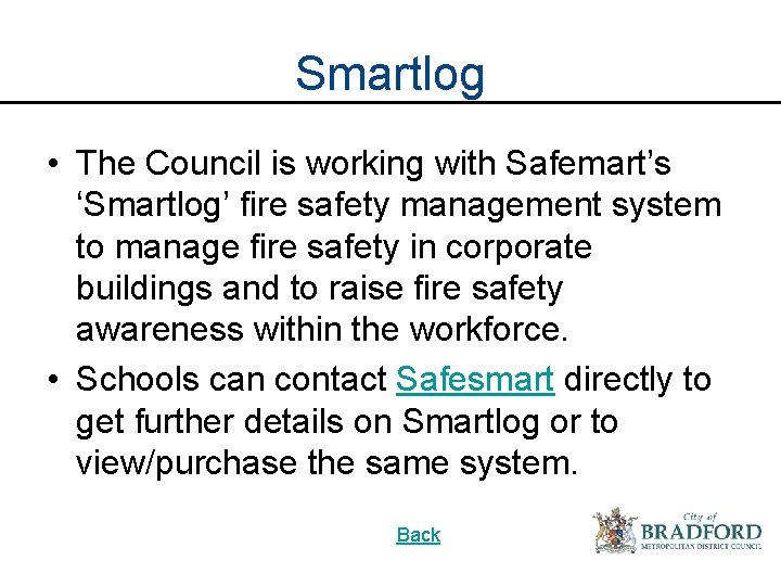 Smartlog • The Council is working with Safemart’s ‘Smartlog’ fire safety management system to Smartlog • The Council is working with Safemart’s ‘Smartlog’ fire safety management system to
