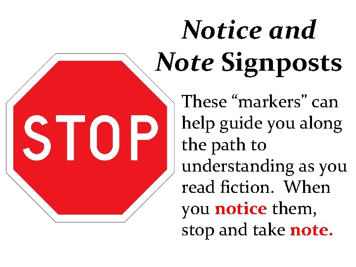 Notice and Note Signposts These “markers” can help guide you along the path to