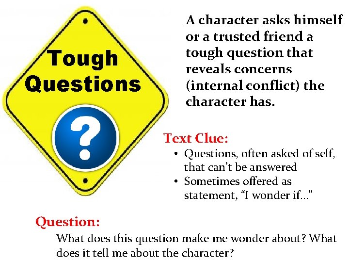 Tough Questions A character asks himself or a trusted friend a tough question that