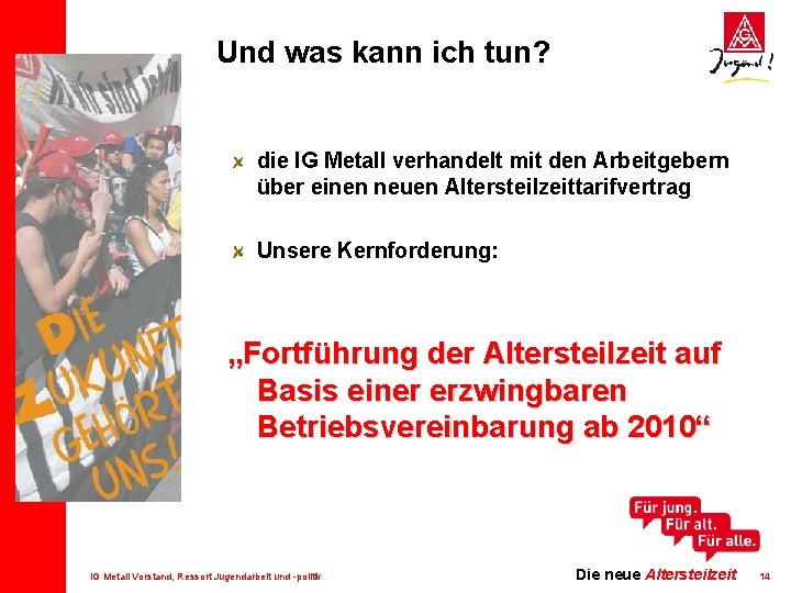 Und was kann ich tun? die IG Metall verhandelt mit den Arbeitgebern über einen