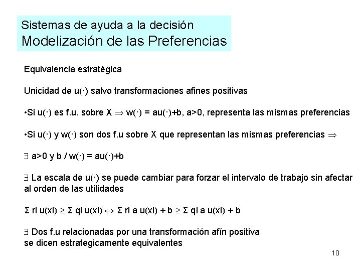 Sistemas de ayuda a la decisión Modelización de las Preferencias Equivalencia estratégica Unicidad de Sistemas de ayuda a la decisión Modelización de las Preferencias Equivalencia estratégica Unicidad de