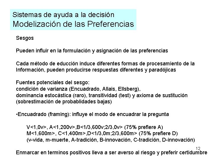 Sistemas de ayuda a la decisión Modelización de las Preferencias Sesgos Pueden influir en Sistemas de ayuda a la decisión Modelización de las Preferencias Sesgos Pueden influir en