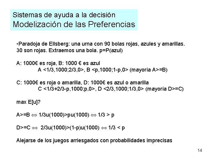 Sistemas de ayuda a la decisión Modelización de las Preferencias • Paradoja de Ellsberg: Sistemas de ayuda a la decisión Modelización de las Preferencias • Paradoja de Ellsberg: