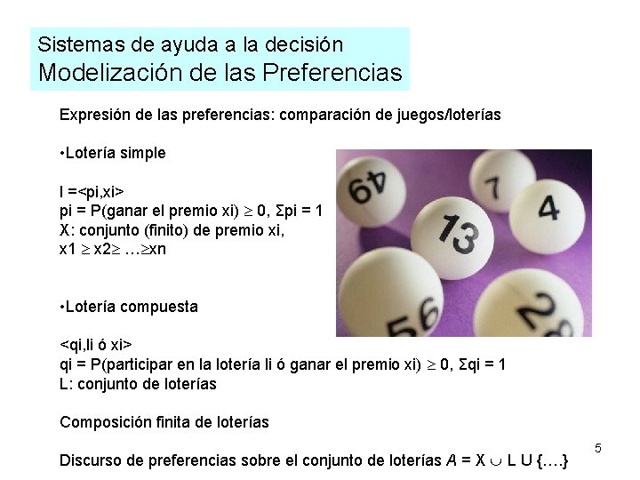 Sistemas de ayuda a la decisión Modelización de las Preferencias Expresión de las preferencias: Sistemas de ayuda a la decisión Modelización de las Preferencias Expresión de las preferencias:
