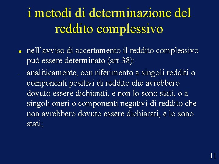 i metodi di determinazione del reddito complessivo • nell’avviso di accertamento il reddito complessivo