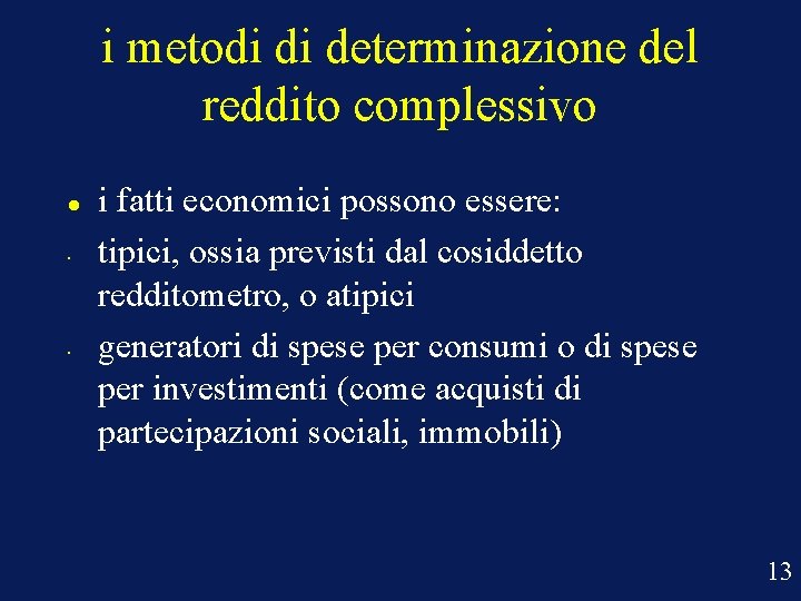 i metodi di determinazione del reddito complessivo • • i fatti economici possono essere: