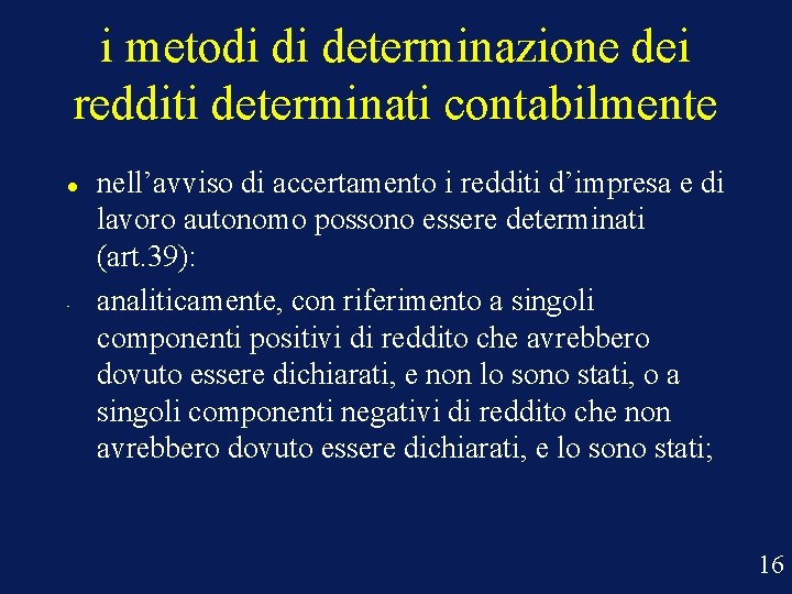 i metodi di determinazione dei redditi determinati contabilmente • nell’avviso di accertamento i redditi