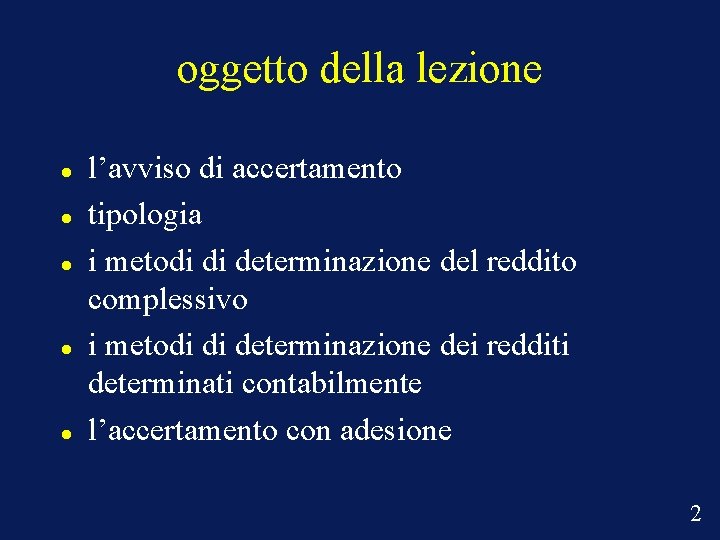 oggetto della lezione l’avviso di accertamento tipologia i metodi di determinazione del reddito complessivo