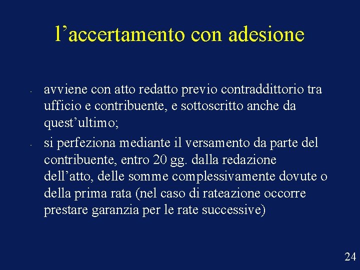 l’accertamento con adesione • • avviene con atto redatto previo contraddittorio tra ufficio e