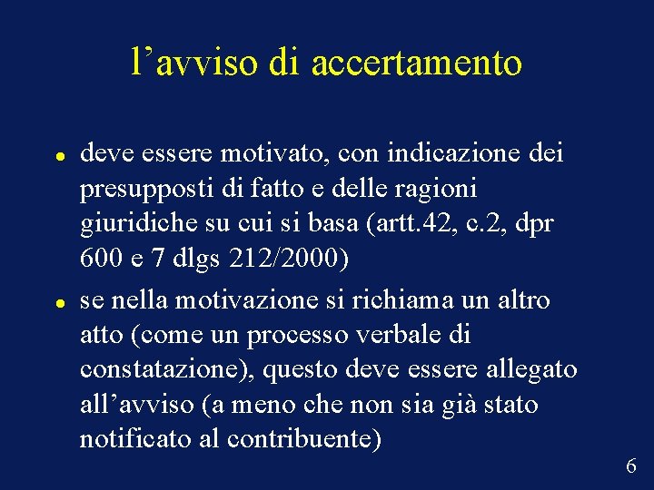 l’avviso di accertamento deve essere motivato, con indicazione dei presupposti di fatto e delle