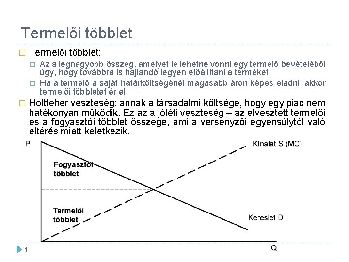 Termelői többlet � Termelői többlet: � � � Az a legnagyobb összeg, amelyet le