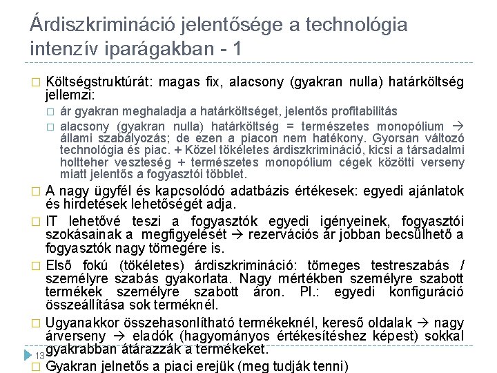 Árdiszkrimináció jelentősége a technológia intenzív iparágakban - 1 � Költségstruktúrát: magas fix, alacsony (gyakran