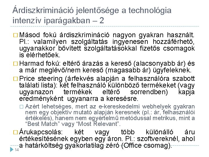 Árdiszkrimináció jelentősége a technológia intenzív iparágakban – 2 � Másod fokú árdiszkrimináció nagyon gyakran