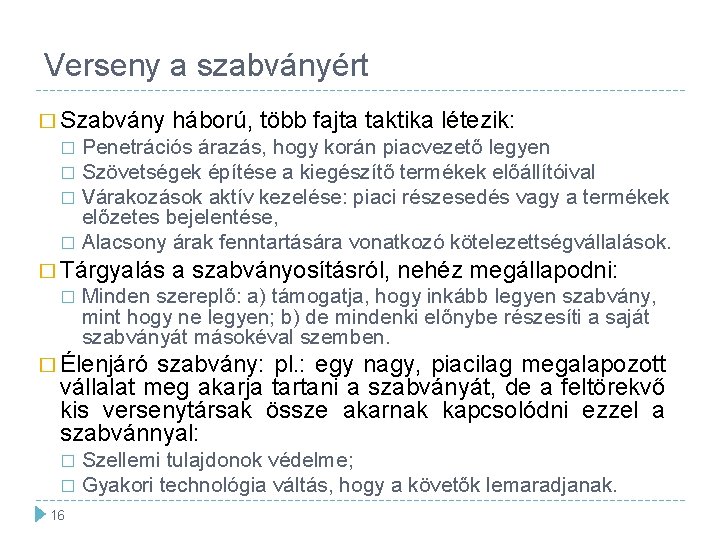 Verseny a szabványért � Szabvány háború, több fajta taktika létezik: Penetrációs árazás, hogy korán