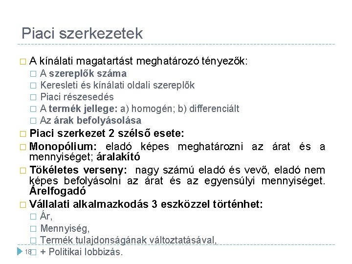 Piaci szerkezetek �A kínálati magatartást meghatározó tényezők: A szereplők száma � Keresleti és kínálati