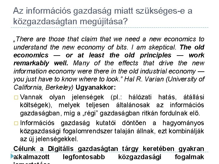 Az információs gazdaság miatt szükséges-e a közgazdaságtan megújítása? „There are those that claim that