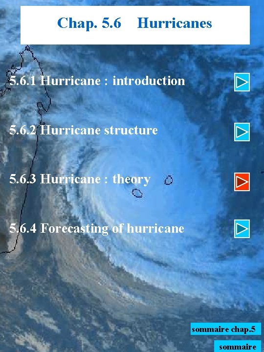 Chap. 5. 6 Hurricanes 5. 6. 1 Hurricane : introduction 5. 6. 2 Hurricane