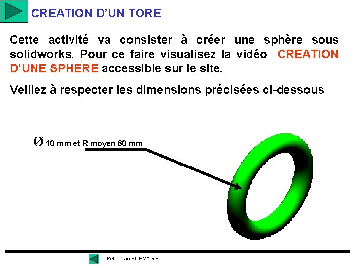 CREATION D’UN TORE Cette activité va consister à créer une sphère sous solidworks. Pour CREATION D’UN TORE Cette activité va consister à créer une sphère sous solidworks. Pour