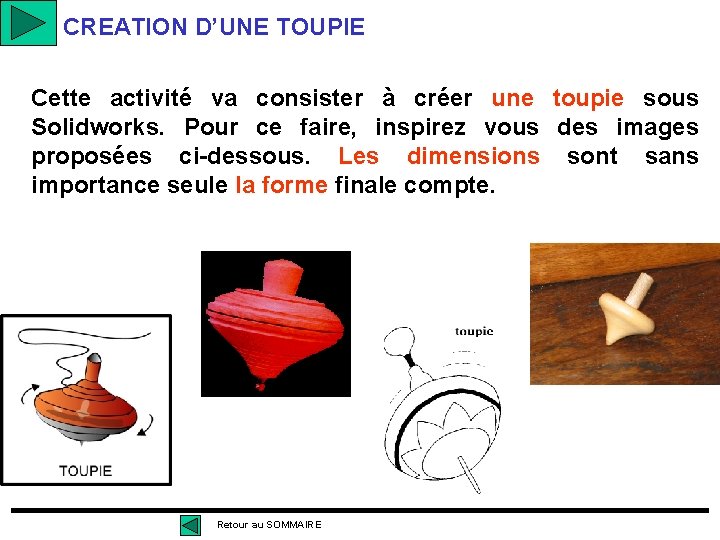 CREATION D’UNE TOUPIE Cette activité va consister à créer une toupie sous Solidworks. Pour