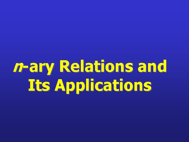 n-ary Relations and Its Applications 