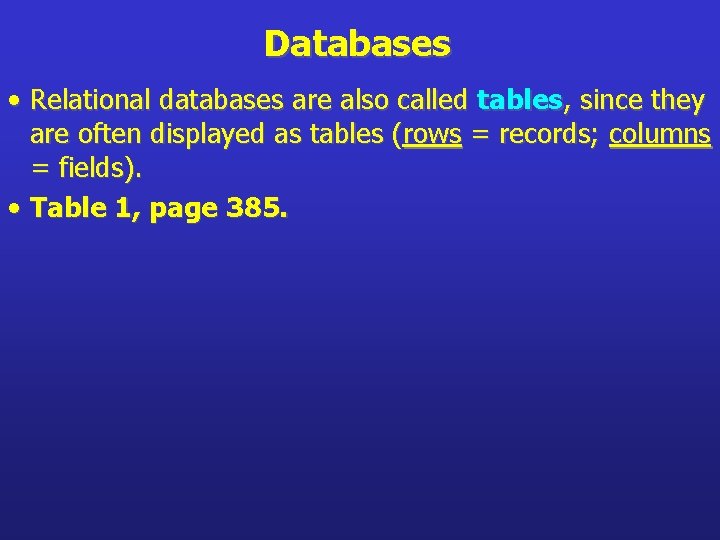Databases • Relational databases are also called tables, since they are often displayed as