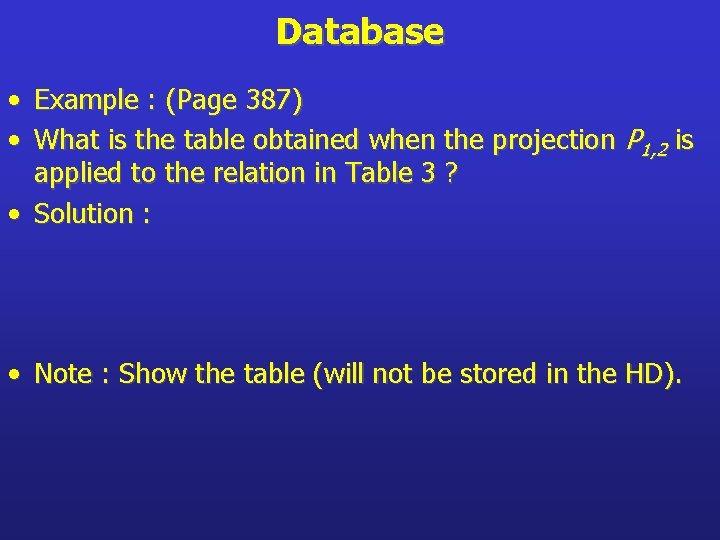 Database • Example : (Page 387) • What is the table obtained when the