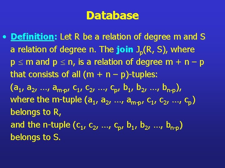 Database • Definition: Let R be a relation of degree m and S a