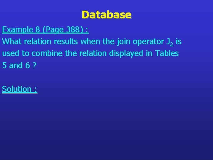 Database Example 8 (Page 388) : What relation results when the join operator J