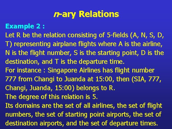 n-ary Relations Example 2 : Let R be the relation consisting of 5 -fields