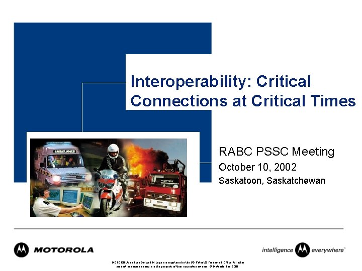 Interoperability: Critical Connections at Critical Times RABC PSSC Meeting October 10, 2002 Saskatoon, Saskatchewan