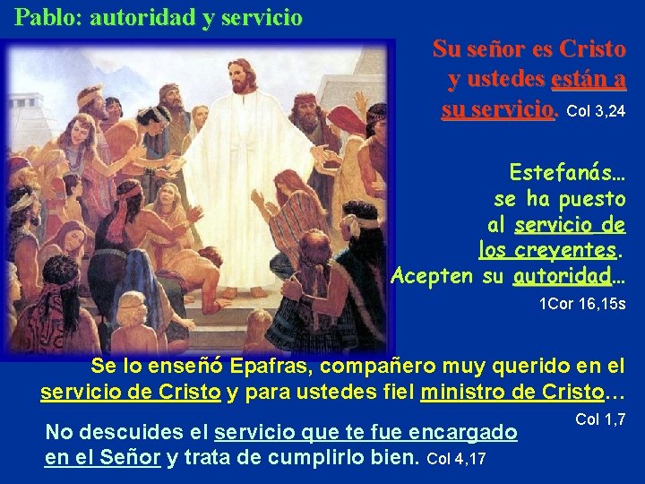 Pablo: autoridad y servicio Su señor es Cristo y ustedes están a su servicio.