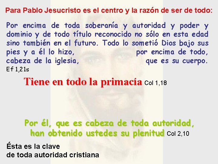 Para Pablo Jesucristo es el centro y la razón de ser de todo: Por
