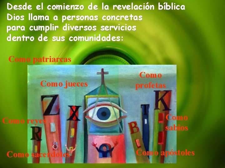 Desde el comienzo de la revelación bíblica Dios llama a personas concretas para cumplir