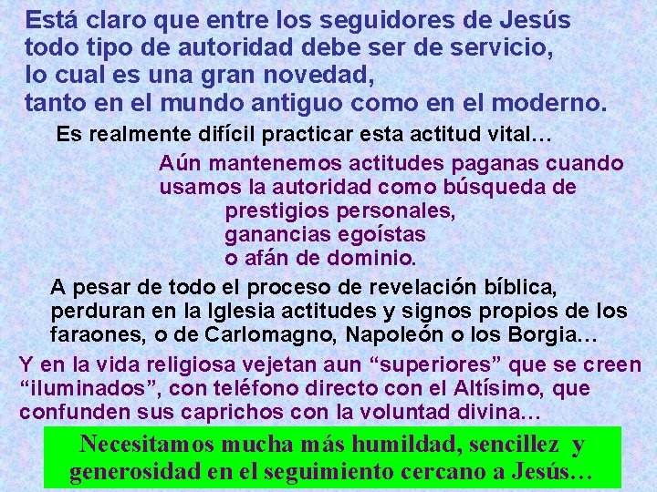 Está claro que entre los seguidores de Jesús todo tipo de autoridad debe ser