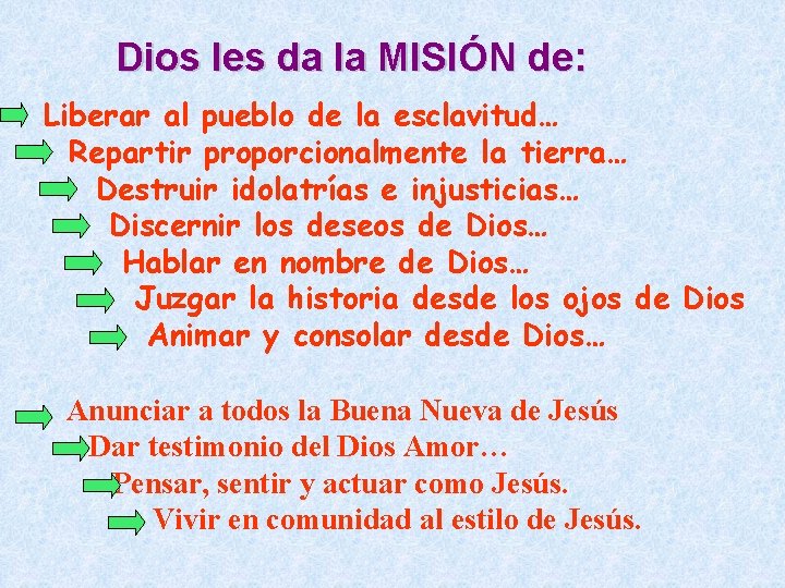 Dios les da la MISIÓN de: Liberar al pueblo de la esclavitud… Repartir proporcionalmente