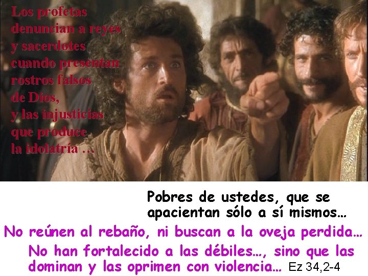 Los profetas denuncian a reyes y sacerdotes cuando presentan rostros falsos de Dios, y