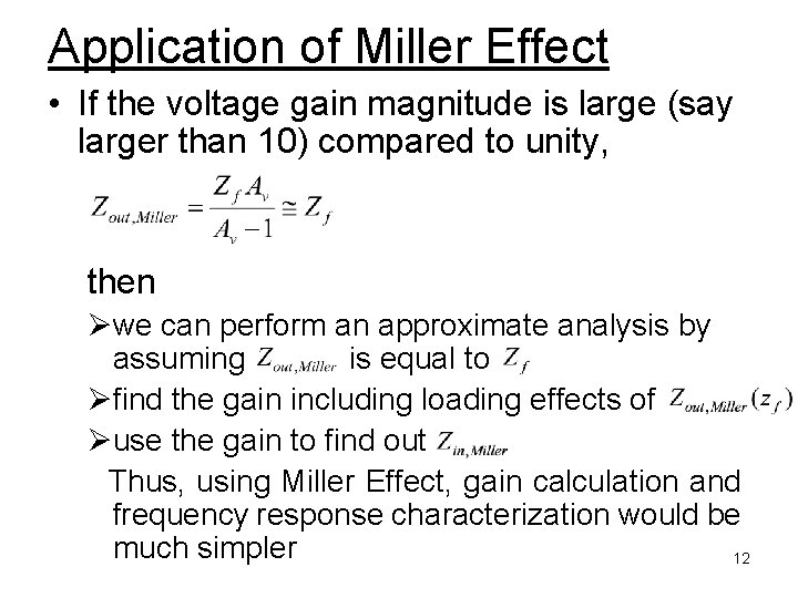 Application of Miller Effect • If the voltage gain magnitude is large (say larger